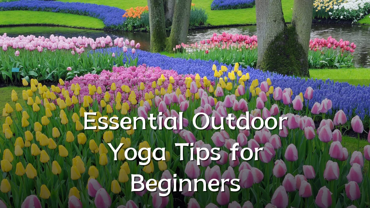 Essential Outdoor Yoga Tips for Beginners