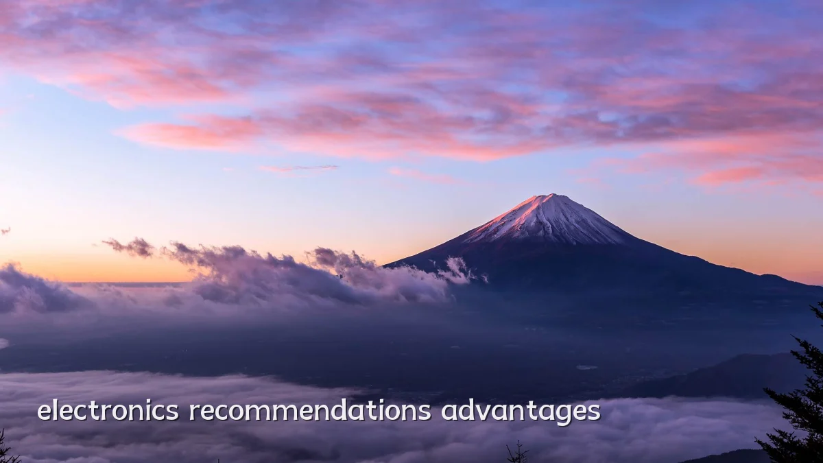 electronics recommendations advantages