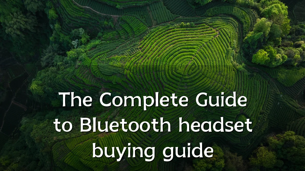 The Complete Guide to Bluetooth headset buying guide