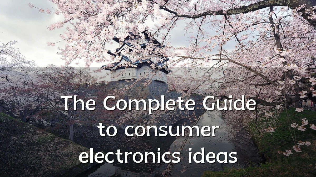 The Complete Guide to consumer electronics ideas