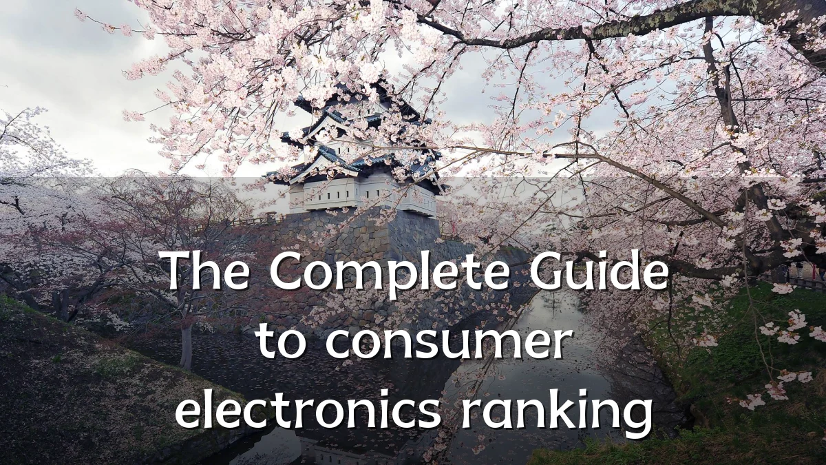 The Complete Guide to consumer electronics ranking