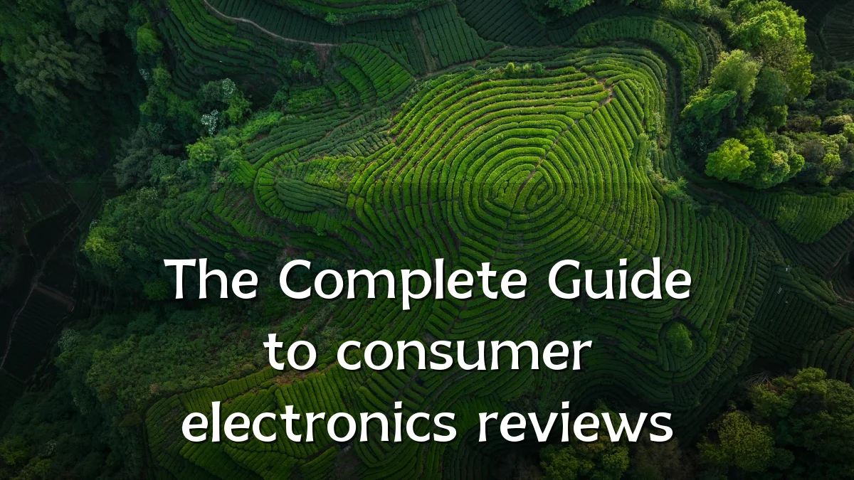 The Complete Guide to consumer electronics reviews