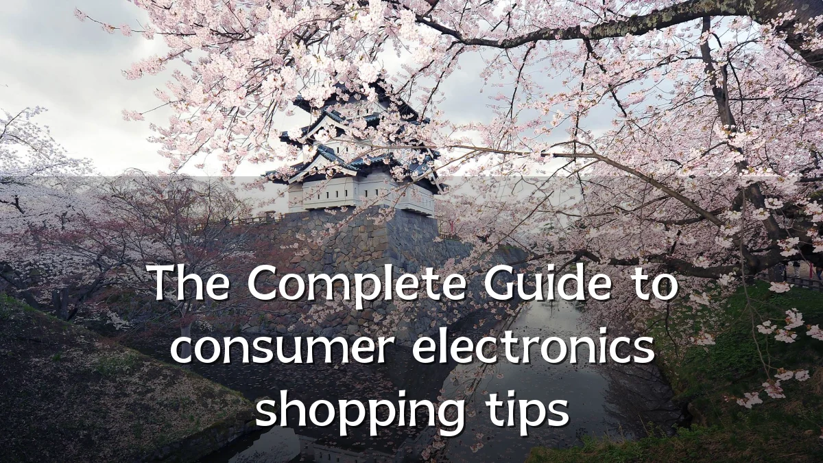 The Complete Guide to consumer electronics shopping tips