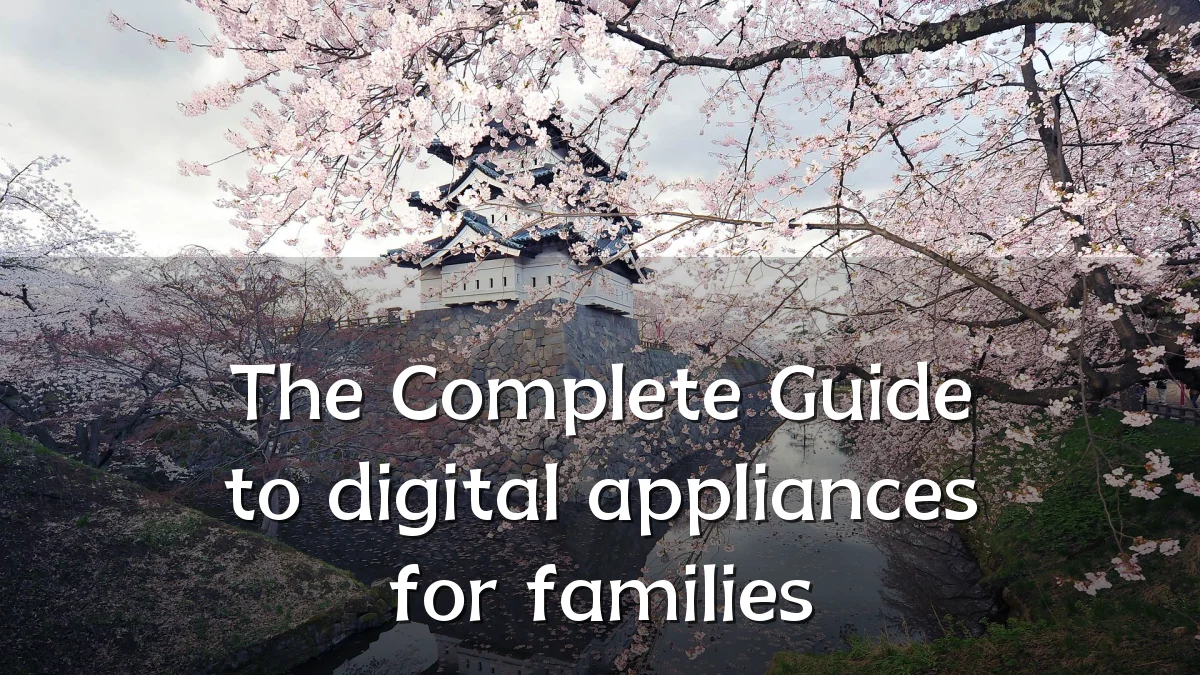 The Complete Guide to digital appliances for families