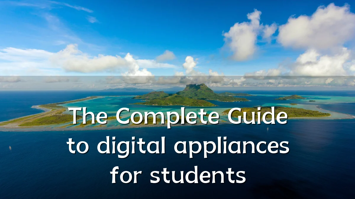 The Complete Guide to digital appliances for students