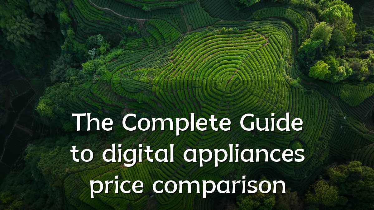 The Complete Guide to digital appliances price comparison