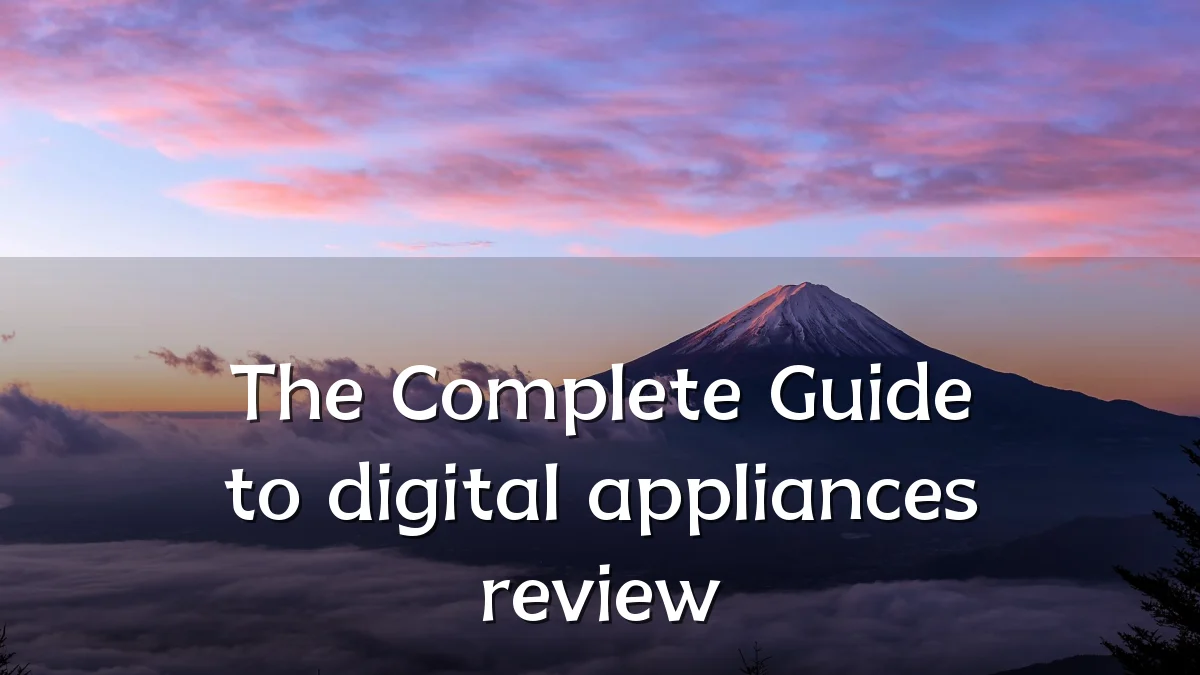 The Complete Guide to digital appliances review