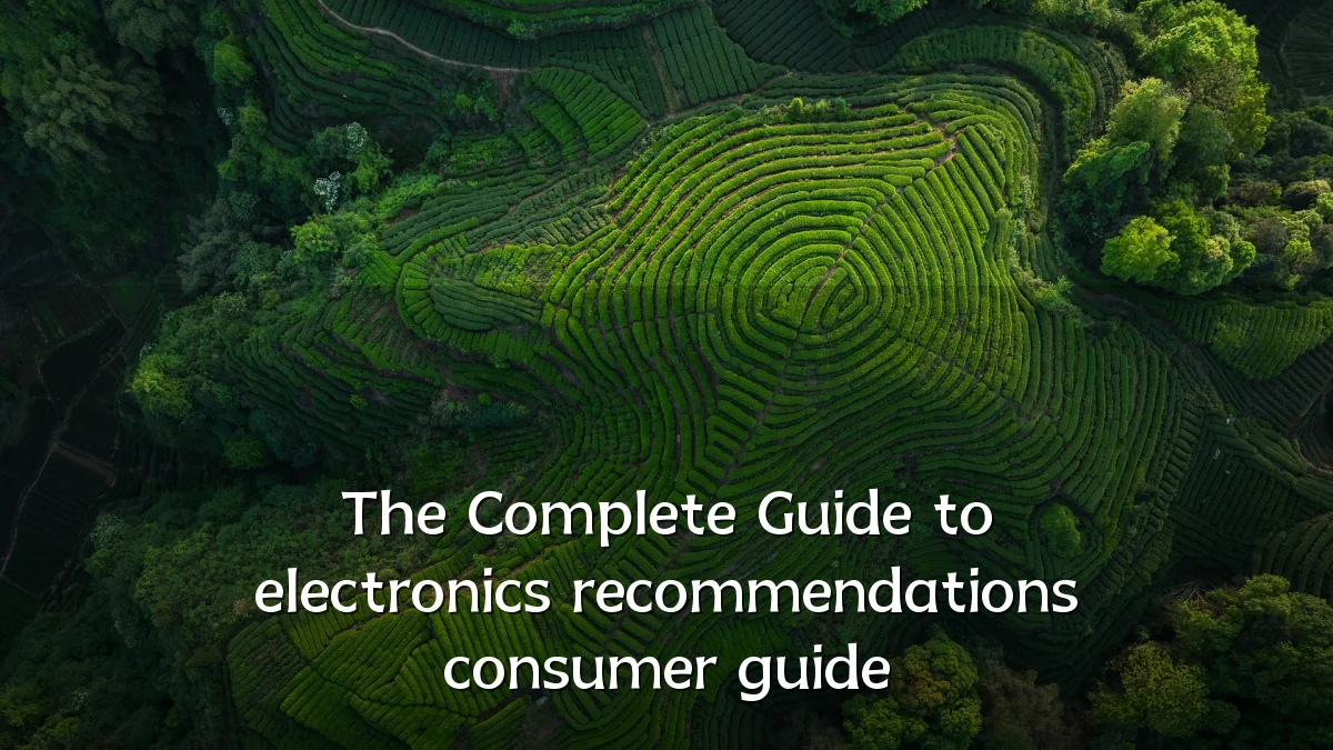 The Complete Guide to electronics recommendations consumer guide