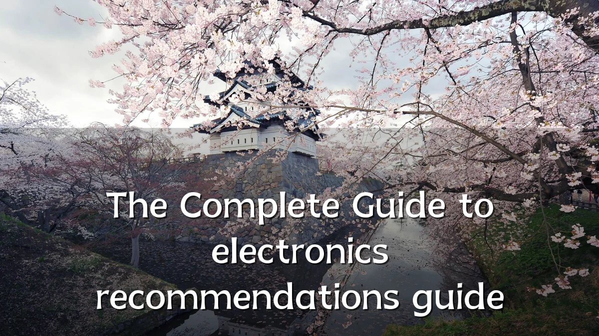 The Complete Guide to electronics recommendations guide