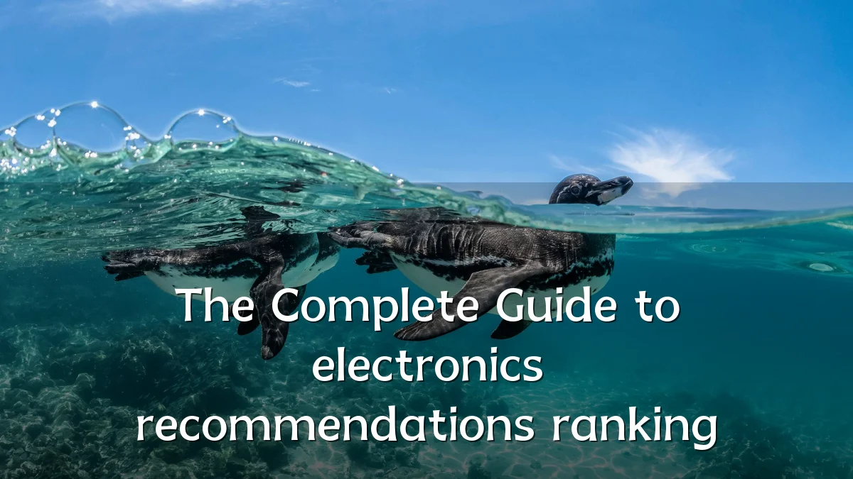 The Complete Guide to electronics recommendations ranking