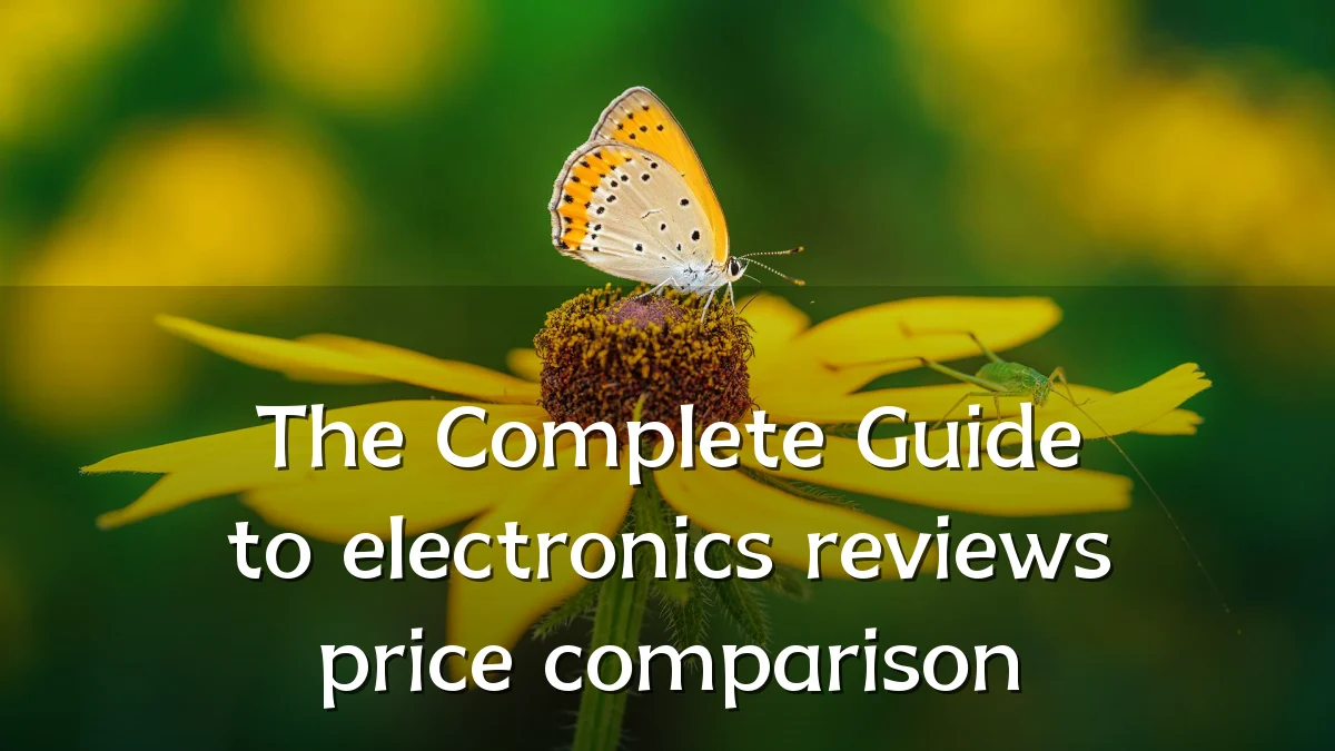 The Complete Guide to electronics reviews price comparison