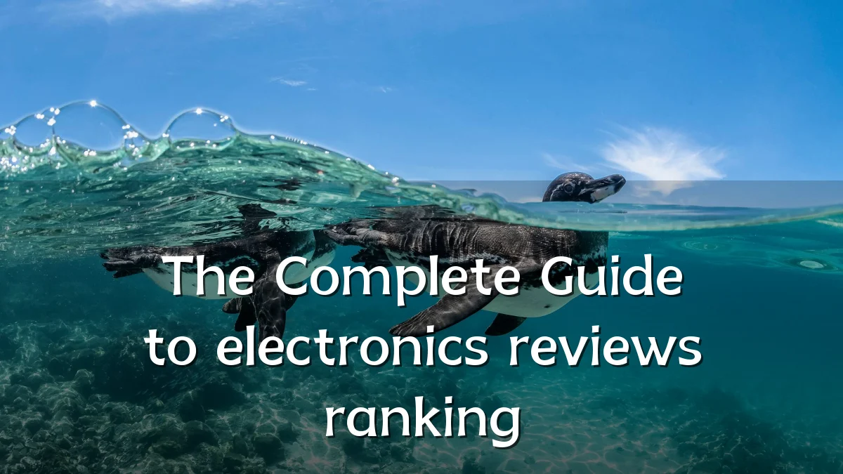 The Complete Guide to electronics reviews ranking