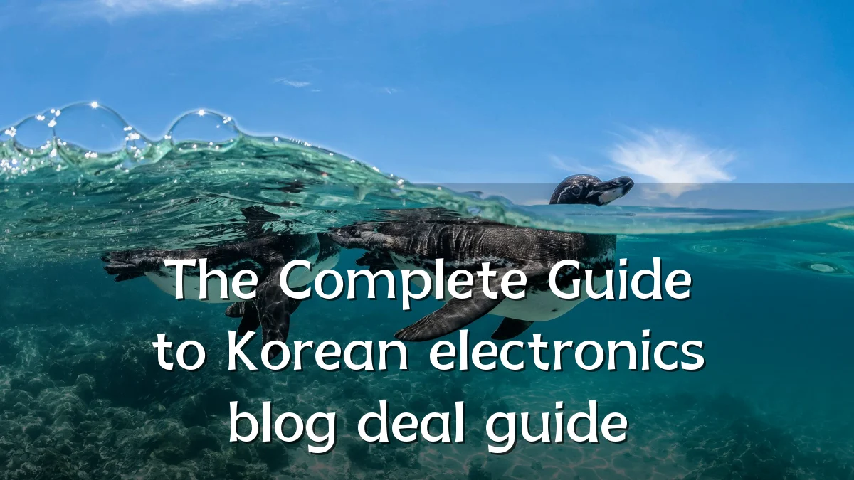 The Complete Guide to Korean electronics blog deal guide