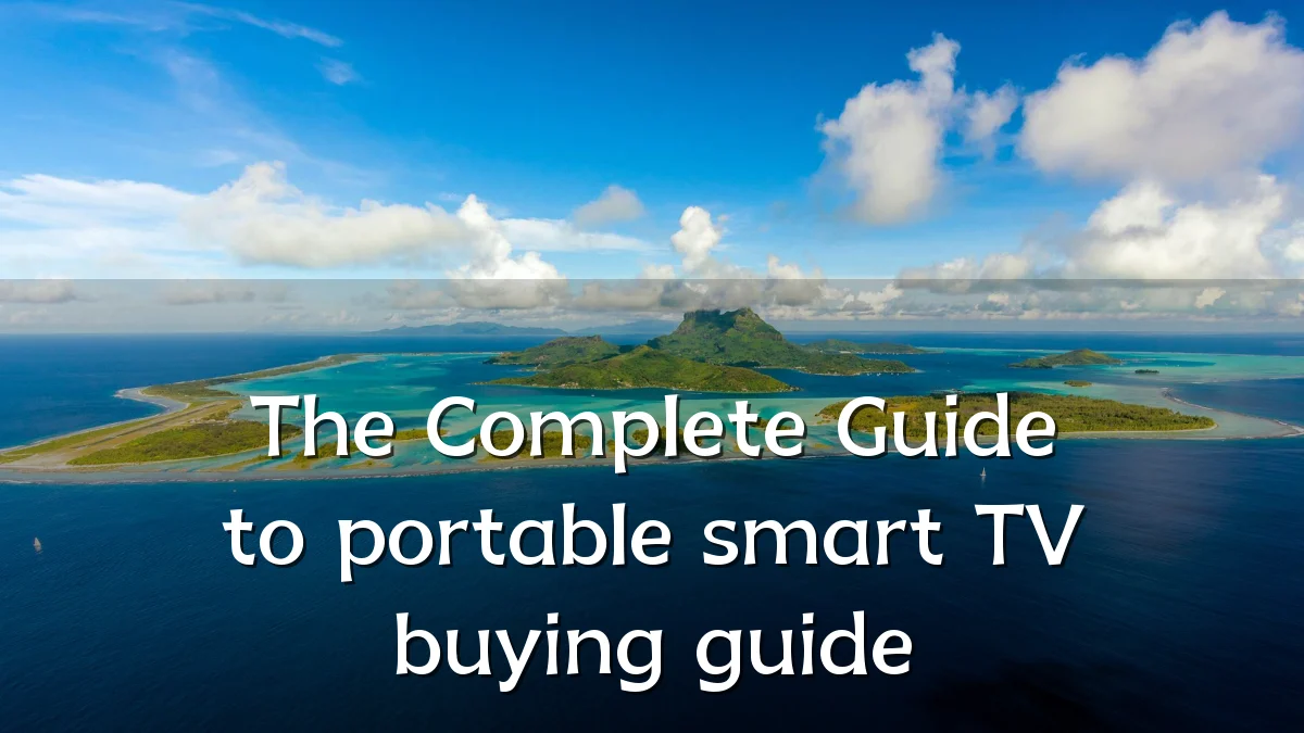 The Complete Guide to portable smart TV buying guide