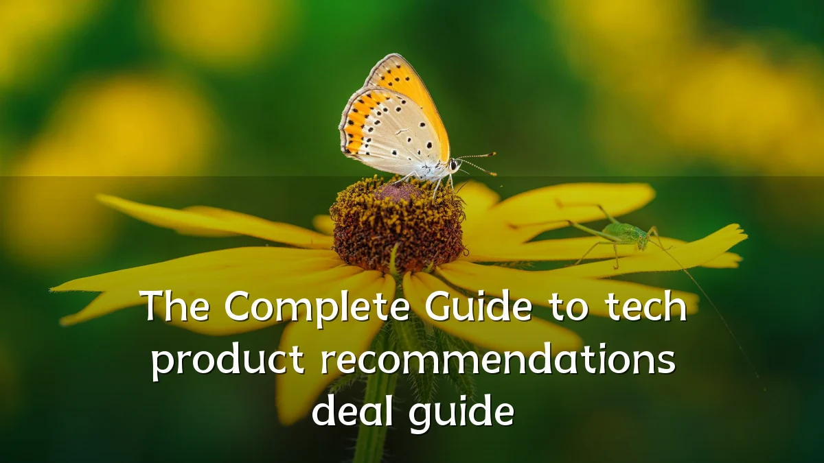 The Complete Guide to tech product recommendations deal guide