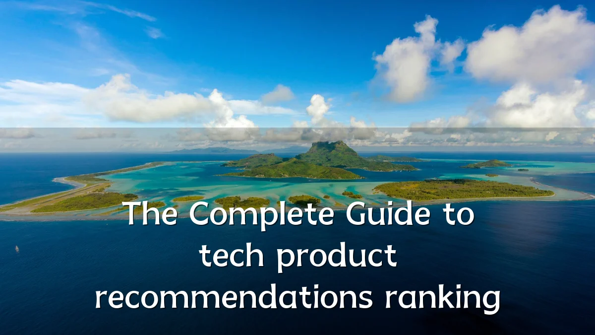 The Complete Guide to tech product recommendations ranking