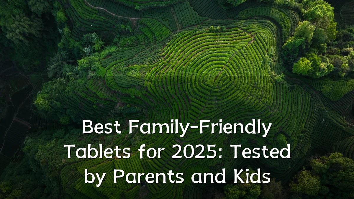 Best Family-Friendly Tablets for 2025: Tested by Parents and Kids