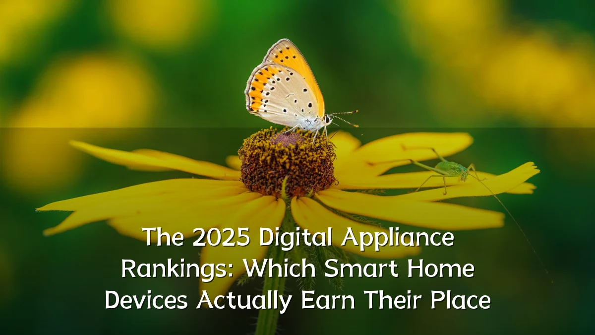 The 2025 Digital Appliance Rankings: Which Smart Home Devices Actually Earn Their Place