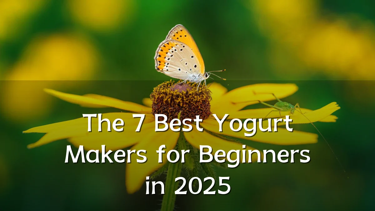 The 7 Best Yogurt Makers for Beginners in 2025