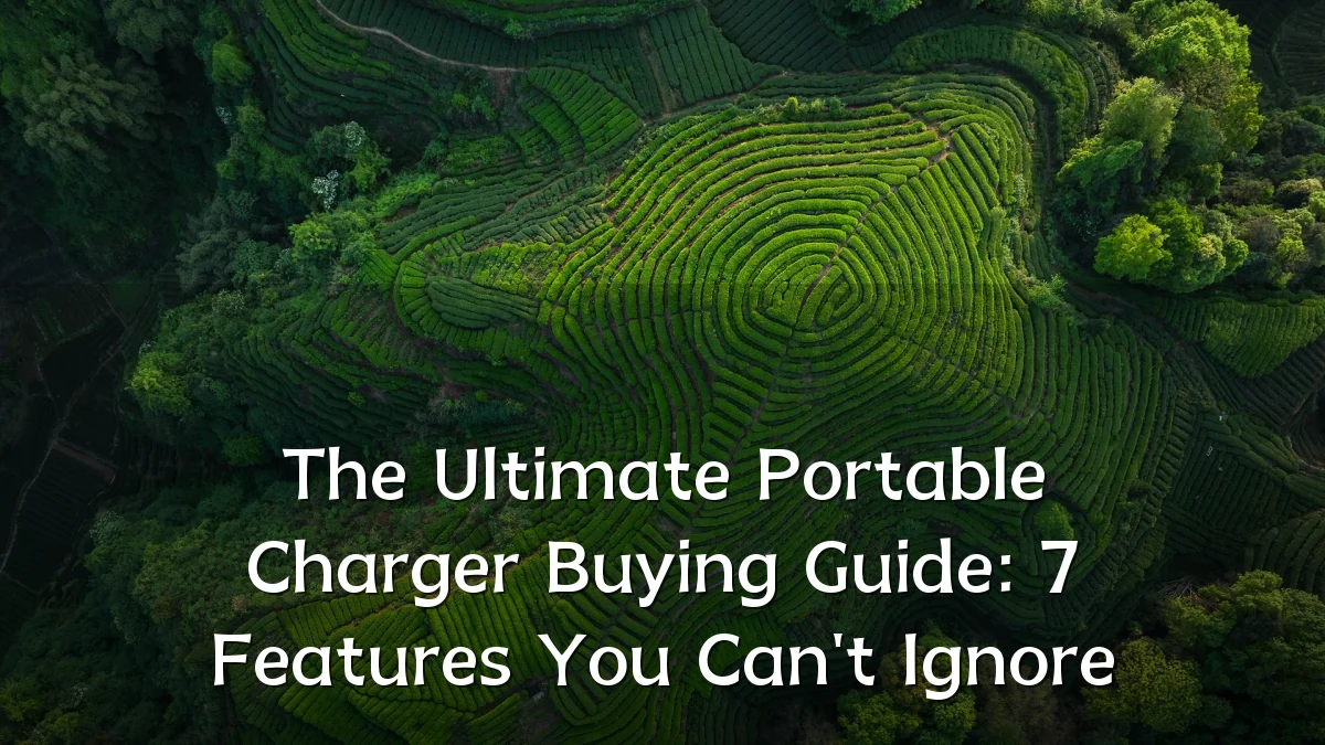 The Ultimate Portable Charger Buying Guide: 7 Features You Can't Ignore