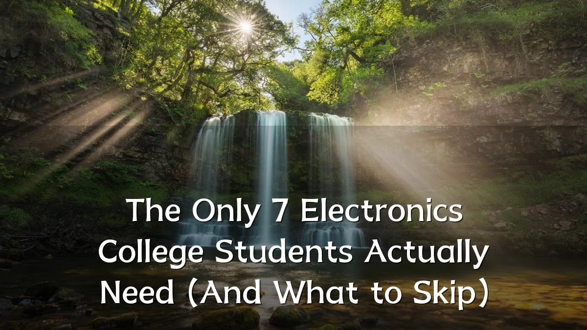 The Only 7 Electronics College Students Actually Need (And What to Skip)