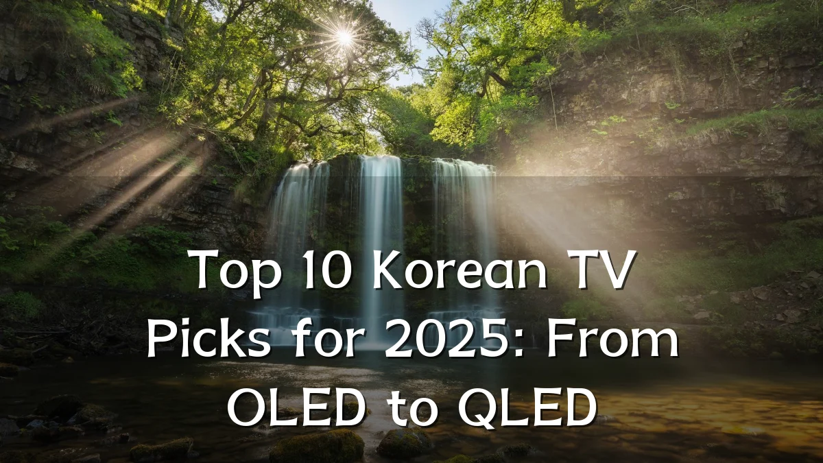 Top 10 Korean TV Picks for 2025: From OLED to QLED